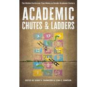Academic Chutes & Ladders: The Hidden Curriculum That Makes or Breaks Academic Careers
