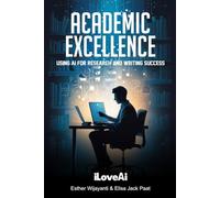 Academic Excellence: Using AI for Research And Writing Success