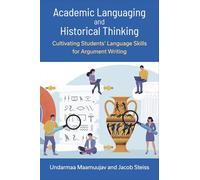 Academic Languaging and Historical Thinking: Cultivating Students' Language Skills for Argument Writing