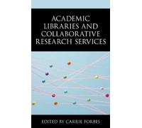 Academic Libraries and Collaborative Research Services (Copertina rigida)