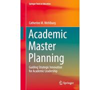 Academic Master Planning: Guiding Strategic Innovation for Academic Leadership