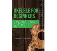 Academic Music Studio Ukulele for Beginners (Copertina rigida) Ukelele