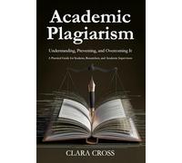 Academic Plagiarism: Understanding, Preventing, and Overcoming It