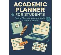 Academic Planner for Students: Organize Your School Year Like a Pro: Track Your Classes, Assignments, Exams & Goals - Perfect for High School and College