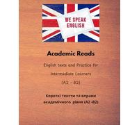 Academic Reads: English texts and Practice for Intermediate Learners (A2 - B2)
