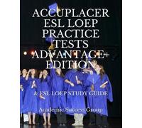 Academic Succes Accuplacer ESL LOEP Practice Tests and ESL LOEP Stud (Tascabile)