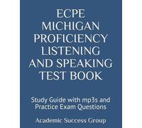ECPE Michigan Proficiency Listening and Speaking Test Book: Study Guide with mp3s and Practice Exam Questions