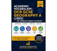 Academic Vocabulary: OCR GCSE Geography A (J383): The Complete Subject Glossary