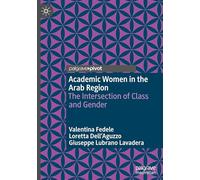 Academic Women in the Arab Region: The Intersection of Class and Gender