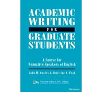 Academic Writing for Graduate Students: Essential Tasks and Skills: A Course for Nonnative Speakers of English