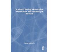 Academic Writing, Visualization, Presentation, and Publishing of Research