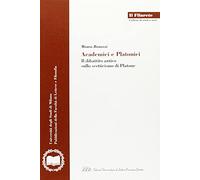 Academici e Platonici. Il dibattito antico sullo scetticismo di Platone
