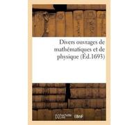 Academie Des Science Divers Ouvrages de Mathématiques Et de Physiqu (Tascabile)