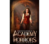 Academy of Horrors: Broken World: Academy of Horrors, Book 5