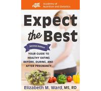 Academy of Nutrition and Dietetics Elizabeth M Ward Expect the Best (Tascabile)