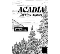 Acadia for First-Timers: The Smart Traveler’s Guide