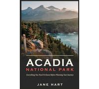 ACADIA NATIONAL PARK: Everything You Need To Know Before Planning Your Journey