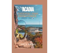 ACADIA-NATIONAL PARK-REISEFÜHRER 2025 - 2026: Entdecken Sie saisonale Tipps, Abenteuer und Juwelen in Maines Naturwundern