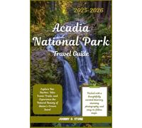 Acadia National Park Travel Guide 2025-2026: Explore Bar Harbor, Hike Iconic Trails, and Experience the Natural Beauty of Maine’s Crown Jewel