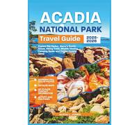 Acadia National Park Travel Guide 2025-2026: Explore Bar Harbor, Maine’s Scenic Drives, Hiking Trails, Wildlife Viewing, Camping Spots, and Hidden Coastal Gems (Full Color Edition)