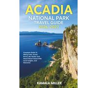 Acadia National Park Travel Guide 2026-2027: Complete Guide To Hiking Trails, Scenic Drives, Bar Harbor And Mount Desert Island With Local Insights, And Itineraries