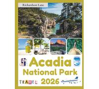 Acadia National Park Travel Guide 2026: "Explore, Relax and Experience”
