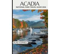 ACADIA NATIONAL PARK TRAVEL GUIDE 2026: The Ultimate 2026 Guide to Hikes, Scenic Drives & Coastal Adventures