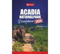 Acadia Nationalpark REISEFÜHRER 2026: Planen Sie Ihre Reise mit Wanderungen, malerischen Fahrten, Tierbeobachtungen und Tipps für Bar Harbor und Mount Desert Island