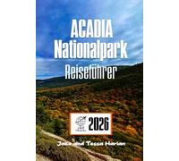 Acadia Nationalpark Reiseführer: Entdecken Sie Wanderwege, Wildtiere und verborgene Schätze entlang der rauen Küste von Maine
