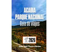 Acadia Parque nacional Guía de viajes: Explora senderos, vida silvestre y joyas ocultas a lo largo de la escarpada costa de Maine