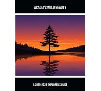 Acadia'S Wild Beauty: A 2025-2026 Explorer'S Guide