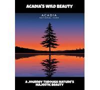 Acadia'S Wild Beauty: A Journey Through Nature'S Majestic Beauty