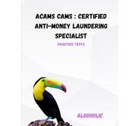 ACAMS CAMS : Certified Anti-Money Laundering Specialist | Solved Questions Bank: Pass CAMS Exam in 1 Attempt