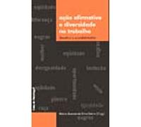 Ação Afirmativa E Diversidade No Trabalho. Desafios E Possibilidades (Em Portuguese do Brasil)