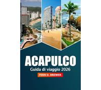 Acapulco Guida di Viaggio 2026: Esplora le spiagge, la vivace vita notturna, le delizie locali, le avventure, la cultura e le gemme nascoste della costa pacifica del Messico