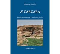 A'carcara. Vicende umane attorno a una fornace da calce
