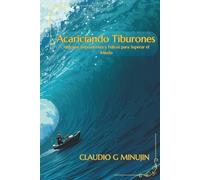 Acariciando Tiburones: Historias imprudentes y felices para superar el miedo