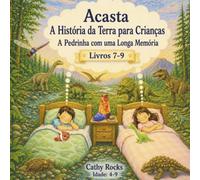 Acasta - A História da Terra para Crianças: Trilogia 3 - Livros 7-9