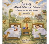 Acasta - A História da Terra para Crianças: Trilogia 4 - Livros 10-12