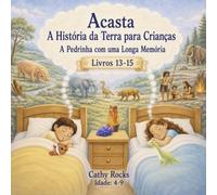 Acasta - A História da Terra para Crianças: Trilogia 5 - Livros 13-15
