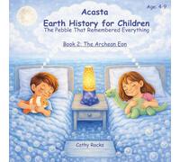 Acasta - Earth History for Children: Book 2: The Archean Eon: The First Quiet Seas