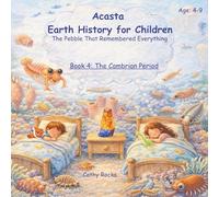 Acasta - Earth History for Children: Book 4: The Cambrian Period - So Many Wiggly Creatures