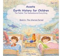 Acasta - Earth History for Children: Book 6: The Silurian Period - When life stepped onto land