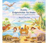 Acasta - Erdgeschichte für Kinder: Buch 10: Die Trias: Die Anfänge der Dinosaurier