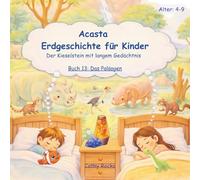 Acasta - Erdgeschichte für Kinder: Buch 13: Das Paläogen: Der Aufstieg der Säugetiere und Vögel
