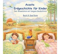 Acasta - Erdgeschichte für Kinder: Buch 9: Das Perm: Als die Erde ein großes Land war