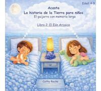 Acasta - La historia de la Tierra para niños - Libro 2:: El Eón Arcaicon: Los primeros mares tranquilos