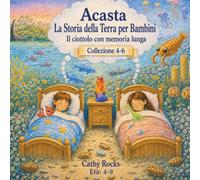 Acasta - La Storia della Terra per Bambini: Trilogia 2 - Libri 4-6