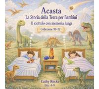 Acasta - La Storia della Terra per Bambini: Trilogia 4 - Libri 10-12