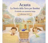 Acasta - La Storia della Terra per Bambini: Trilogia 5 - Libri 13-15